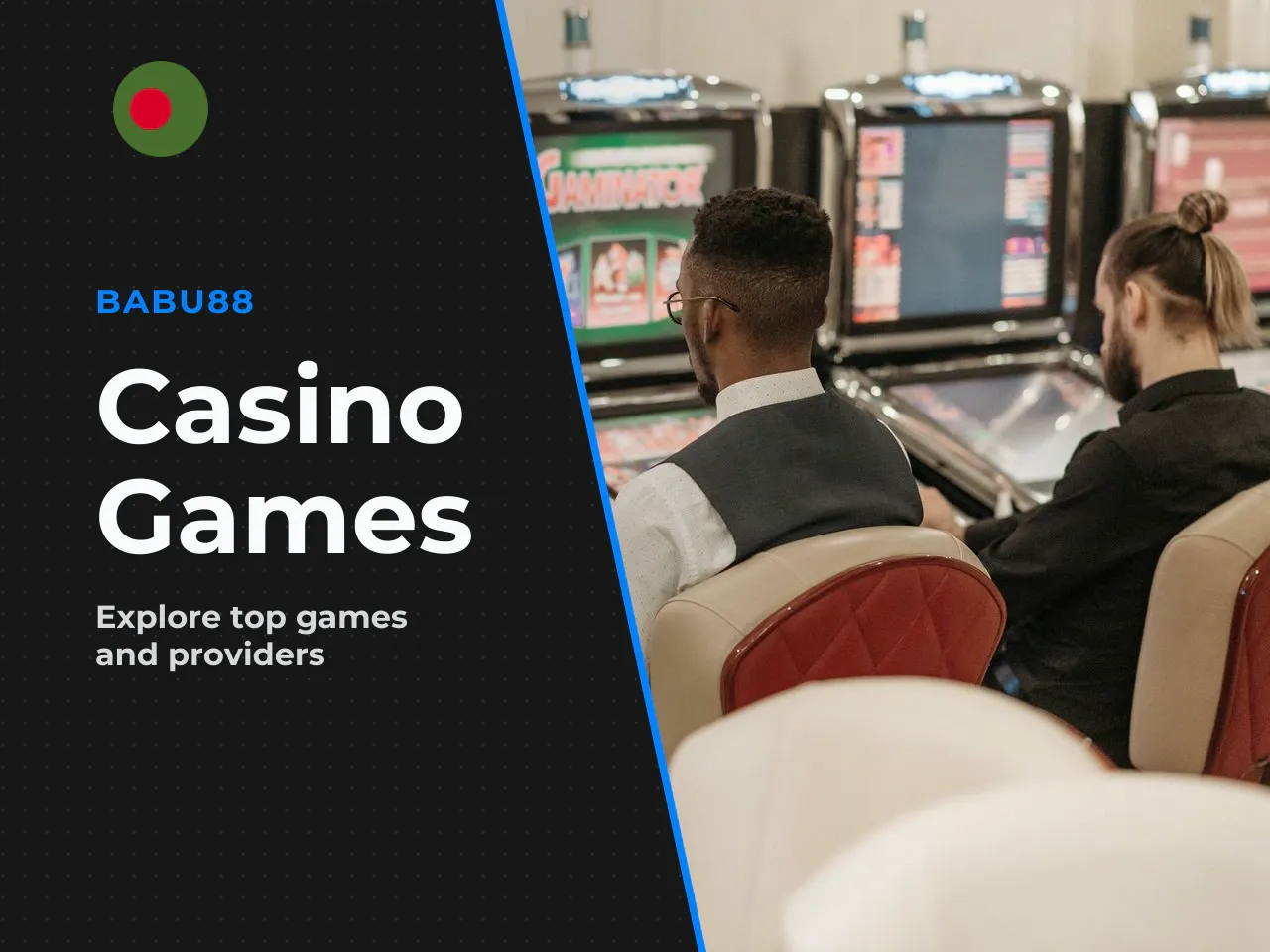 Casino Games, Live Casino and Slot Providers on Babu88. The casino section on the platform — users in Bangladesh search for it as "babu88 casino bangladesh" or "babu88 ক্যাসিনো bangladesh" — offers a 